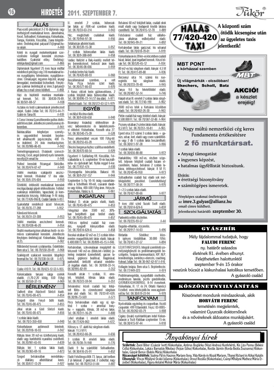 A-860 Keleti és nyugati motorkerékpárok szervizelésére kollégát keresünk részmunkaidőben. Gyakorlat előny. Önéletrajz: ertekjavitas@gmail.com A-866 Diplomások figyelem!