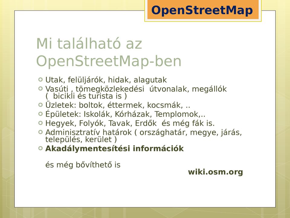 . Épületek: Iskolák, Kórházak, Templomok,.. Hegyek, Folyók, Tavak, Erdők és még fák is.