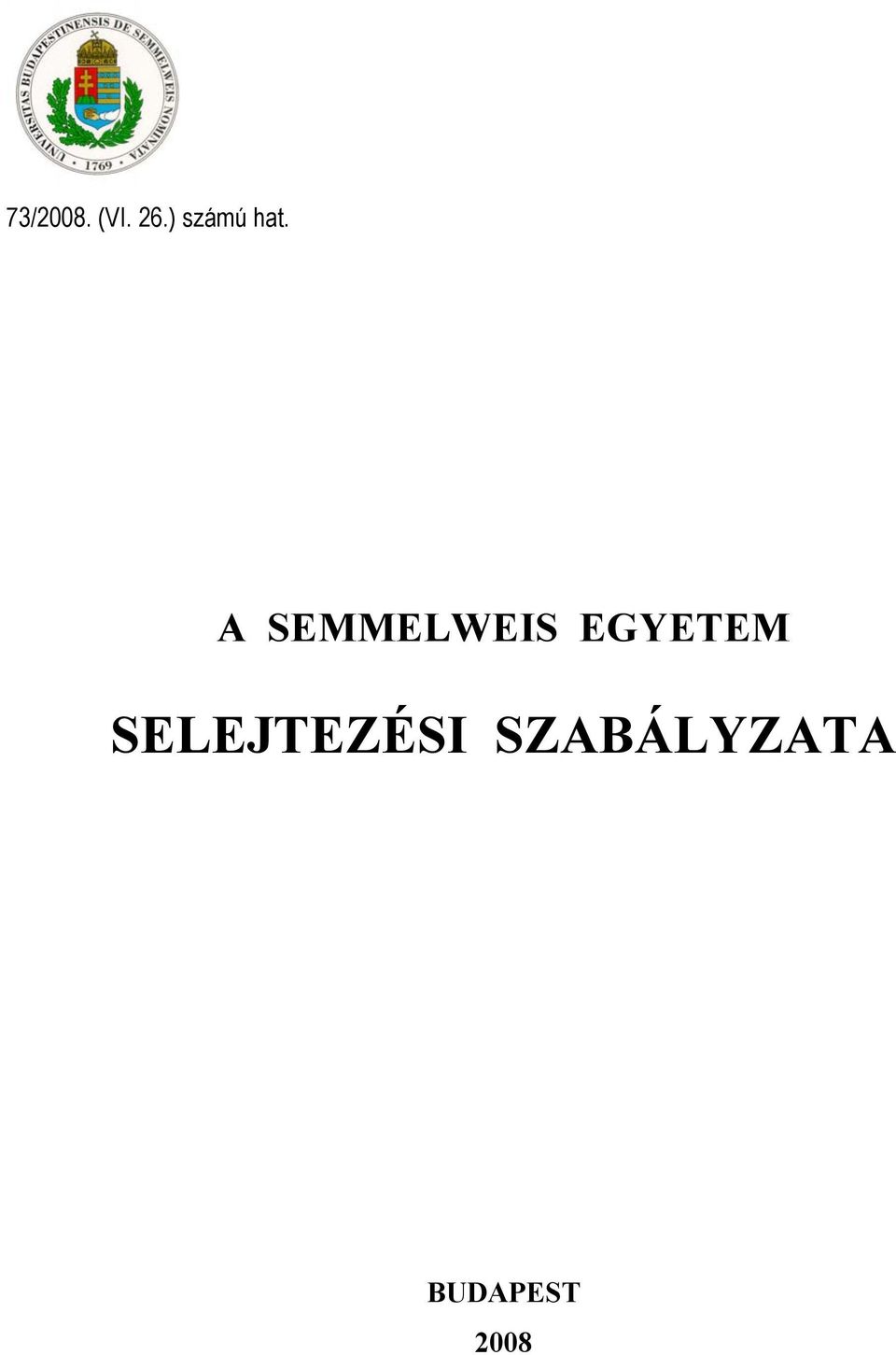 A SEMMELWEIS EGYETEM