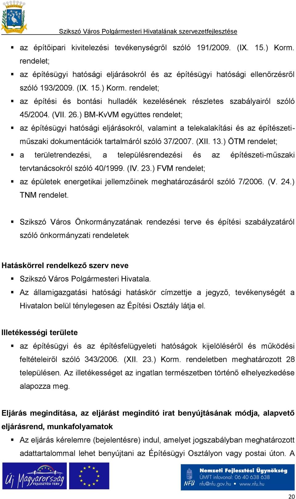 ) ÖTM rendelet; a területrendezési, a településrendezési és az építészeti-műszaki tervtanácsokról szóló 40/1999. (IV. 23.