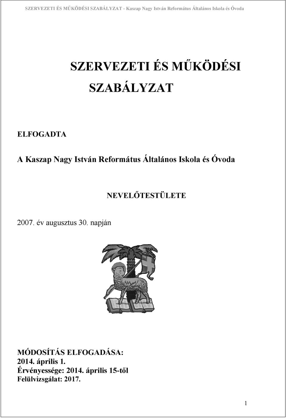 2007. év augusztus 30. napján MÓDOSÍTÁS ELFOGADÁSA: 2014.