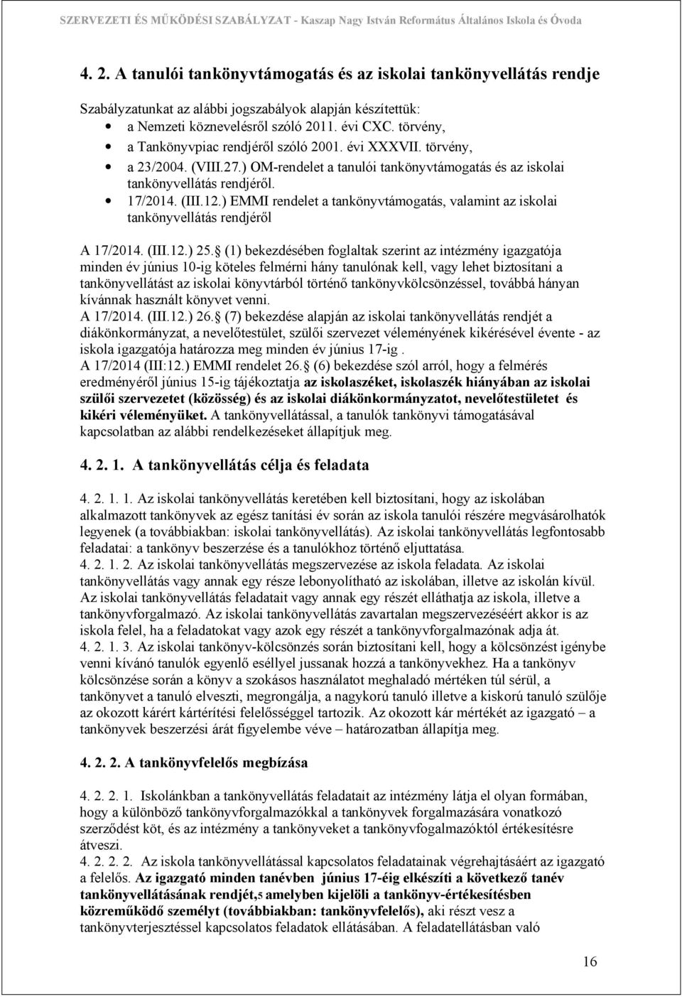 ) EMMI rendelet a tankönyvtámogatás, valamint az iskolai tankönyvellátás rendjéről A 17/2014. (III.12.) 25.