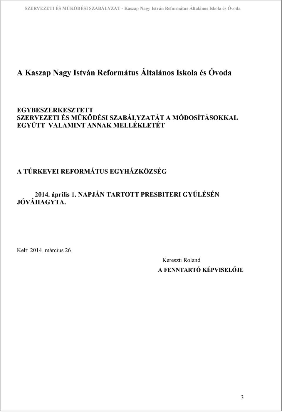 MELLÉKLETÉT A TÚRKEVEI REFORMÁTUS EGYHÁZKÖZSÉG 2014. április 1.