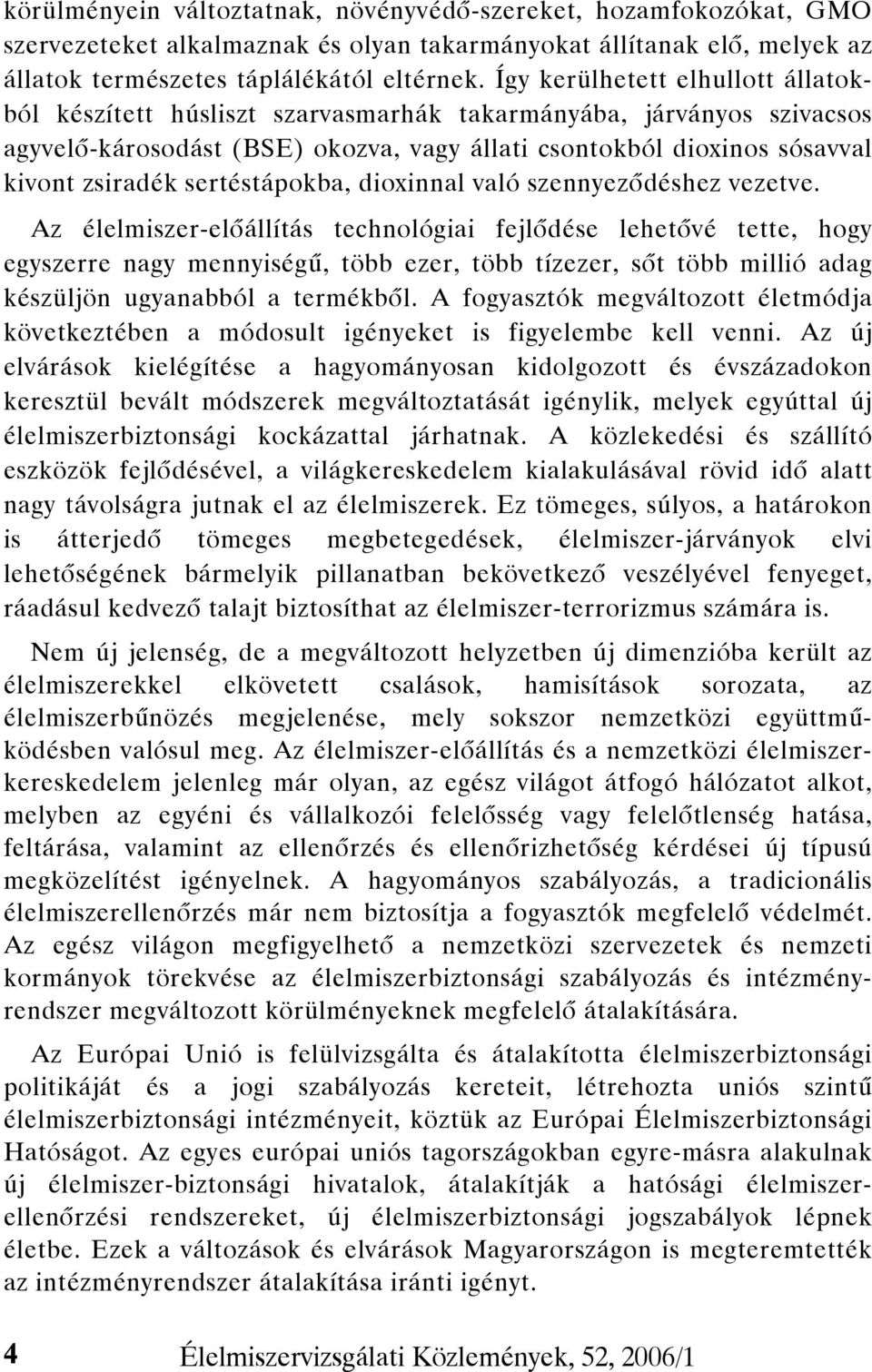 sertéstápokba, dioxinnal való szennyeződéshez vezetve.