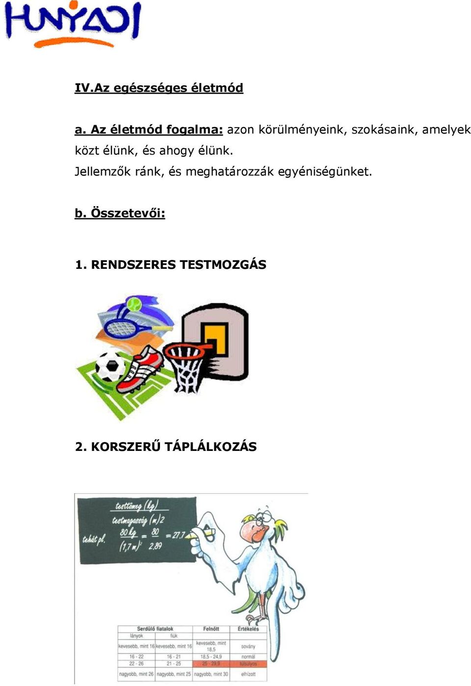 amelyek közt élünk, és ahogy élünk.