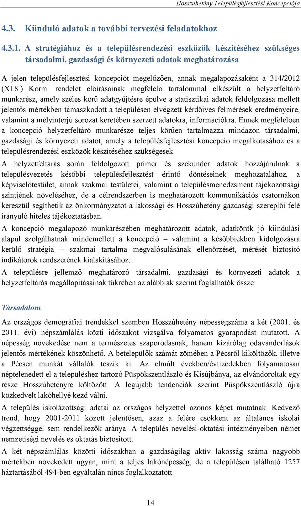 megalapozásaként a 314/2012 (XI.8.) Korm.