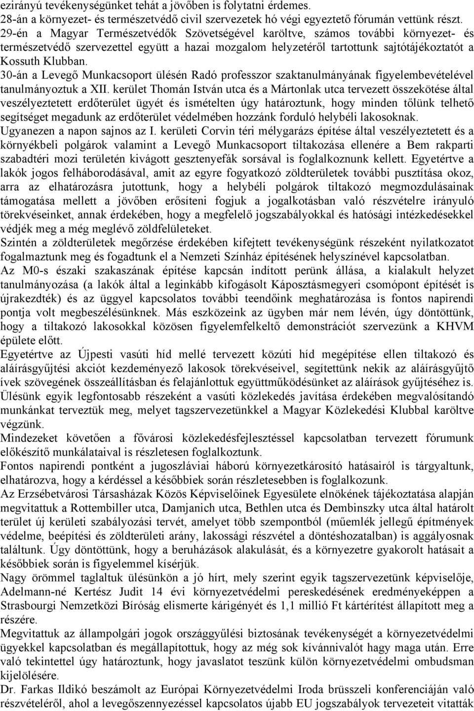 30-án a Levegő Munkacsoport ülésén Radó professzor szaktanulmányának figyelembevételével tanulmányoztuk a XII.