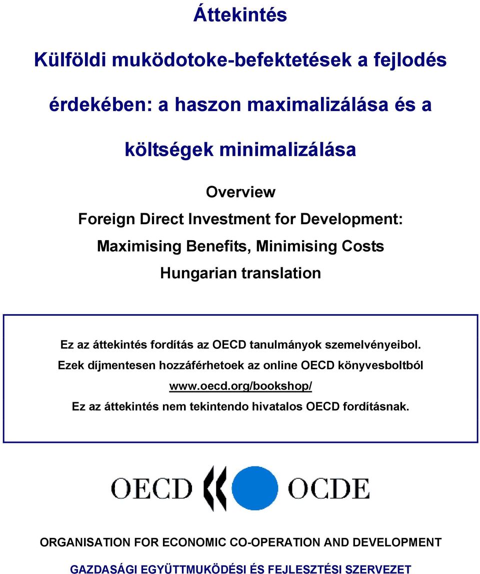 OECD tanulmányok szemelvényeibol. Ezek díjmentesen hozzáférhetoek az online OECD könyvesboltból www.oecd.