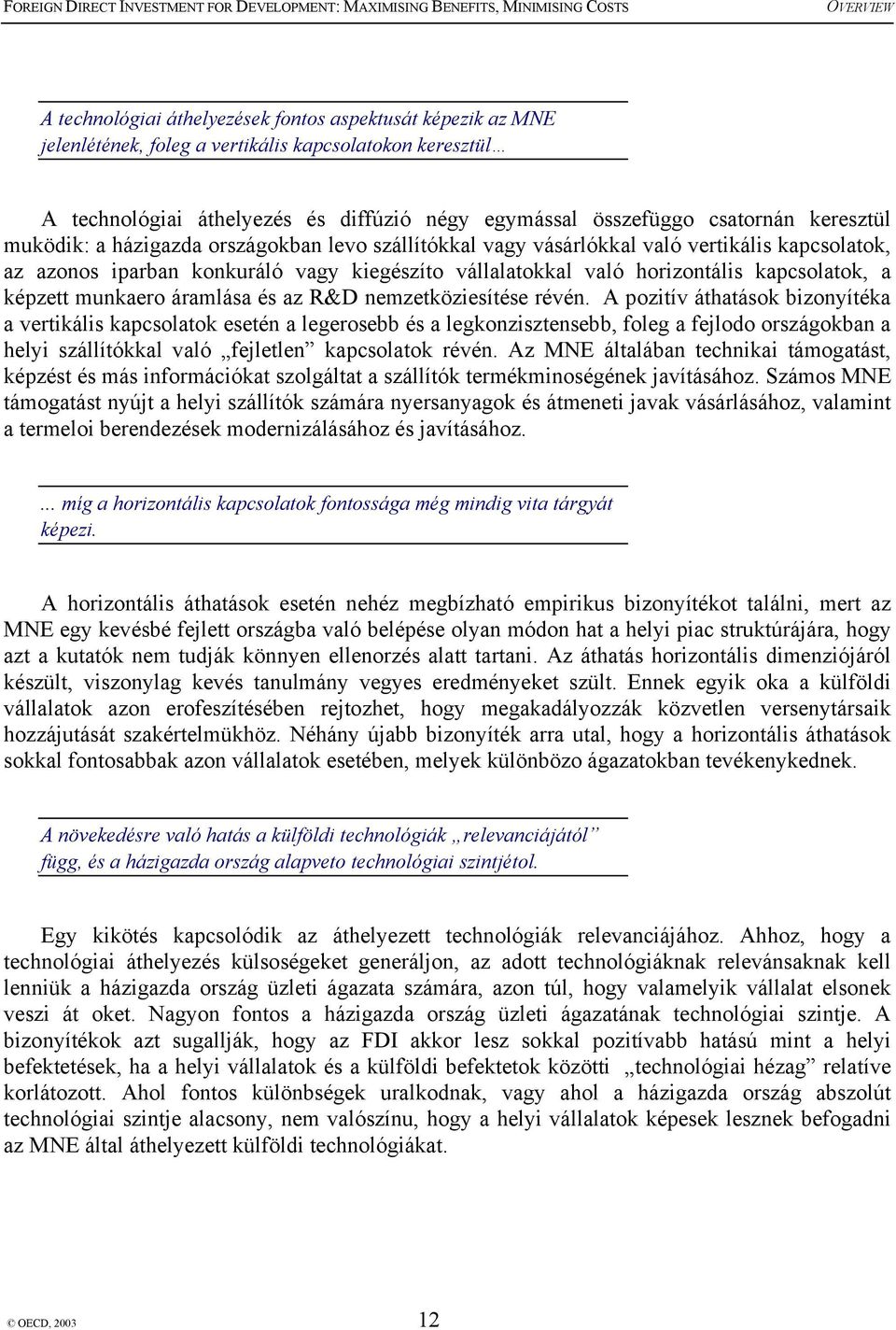 képzett munkaero áramlása és az R&D nemzetköziesítése révén.