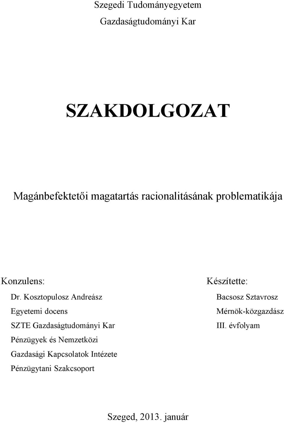 Kosztopulosz Andreász Bacsosz Sztavrosz Egyetemi docens Mérnök-közgazdász SZTE