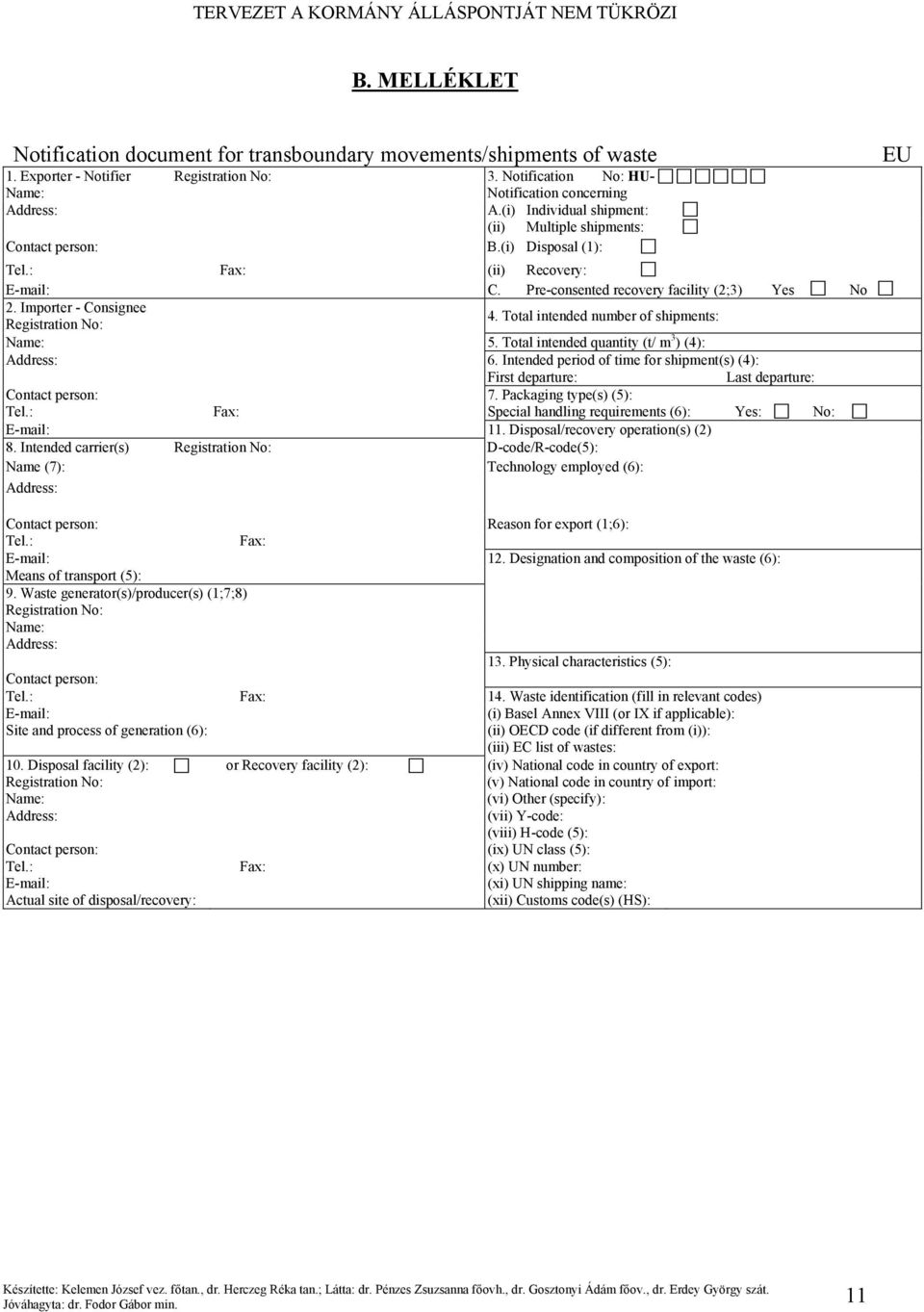 Importer - Consignee Registration No: 4. Total intended number of shipments: Name: 5. Total intended quantity (t/ m 3 ) (4): Address: 6.