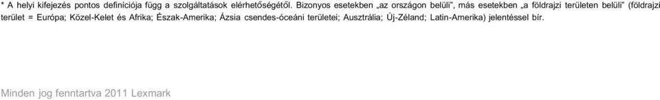 (földrajzi terület = Európa; Közel-Kelet és Afrika; Észak-Amerika; Ázsia