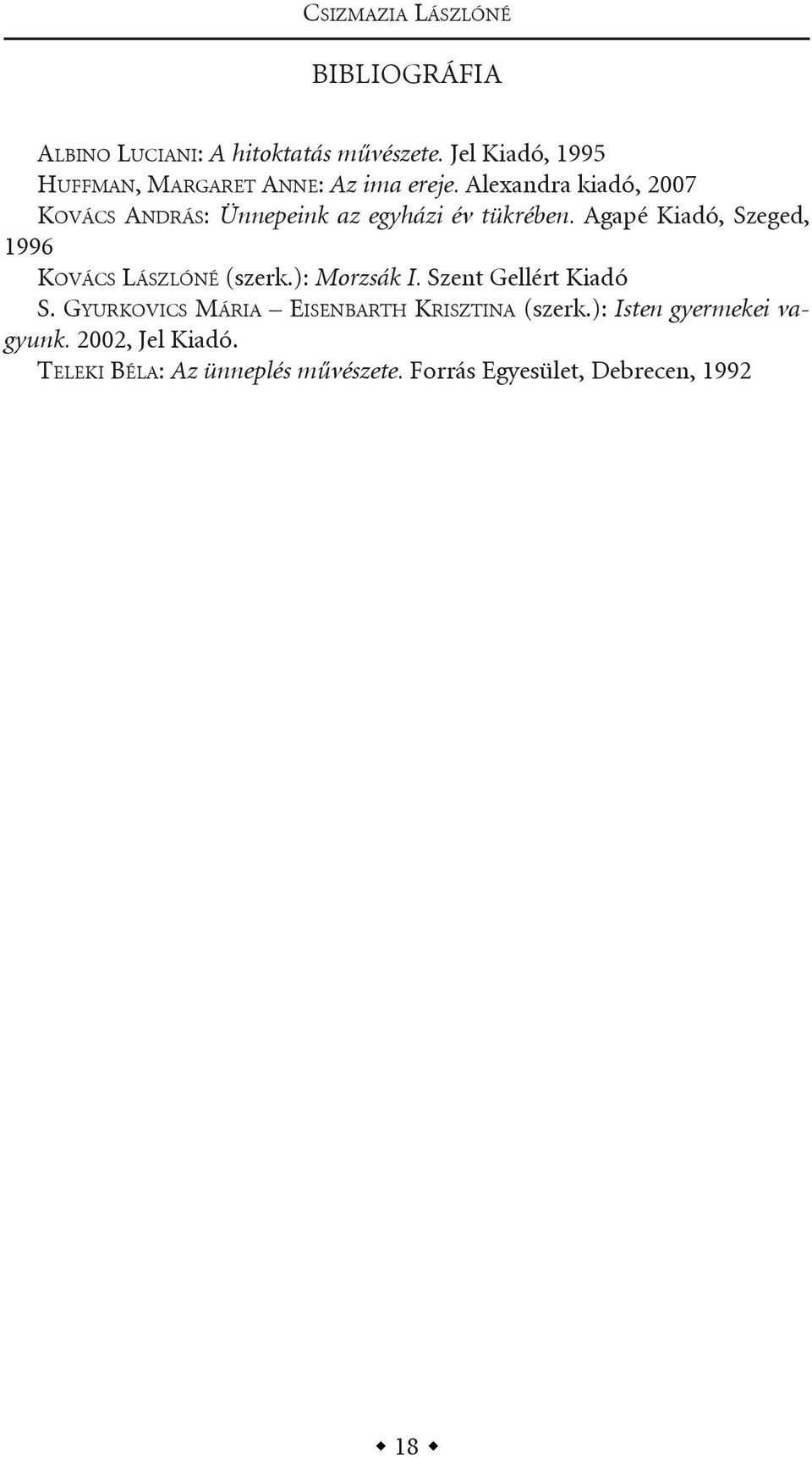 alexandra kiadó, 2007 kovács andrás: Ünnepeink az egyházi év tükrében.