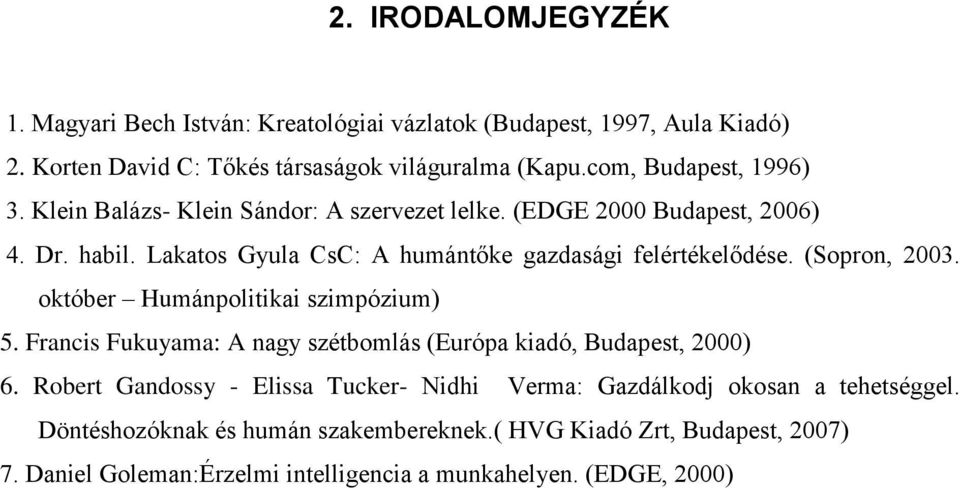 Lakatos Gyula CsC: A humántőke gazdasági felértékelődése. (Sopron, 2003. október Humánpolitikai szimpózium) 5.