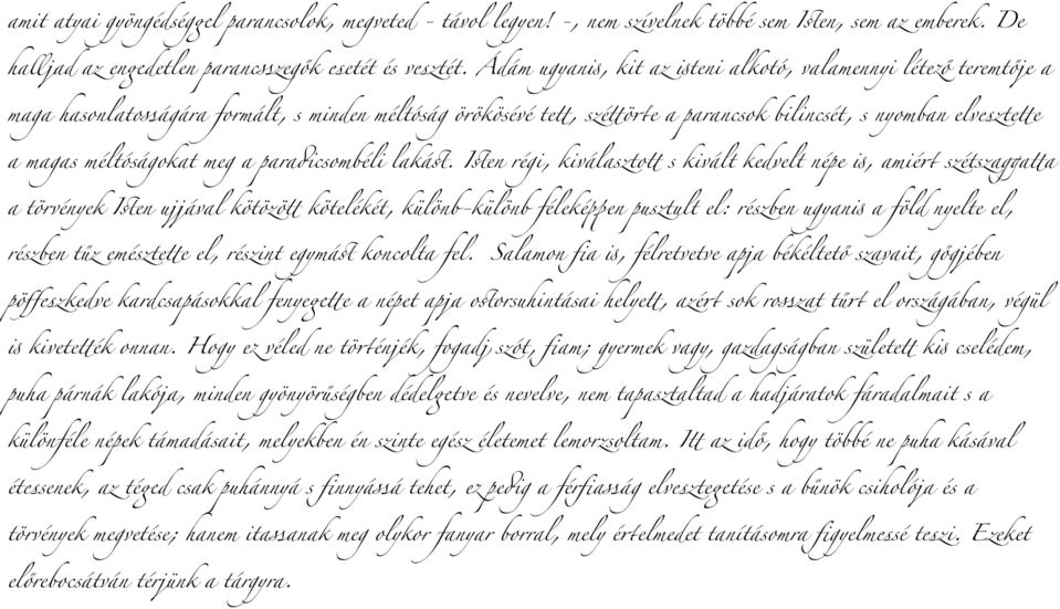 meg a para(csombéli laká#. I#en régi, kiválaszto$ s kivált kedvelt népe +, amié" szétszagga$a a törvények I#en ujjával kötözö$ kötelékét, különb-különb féleké.