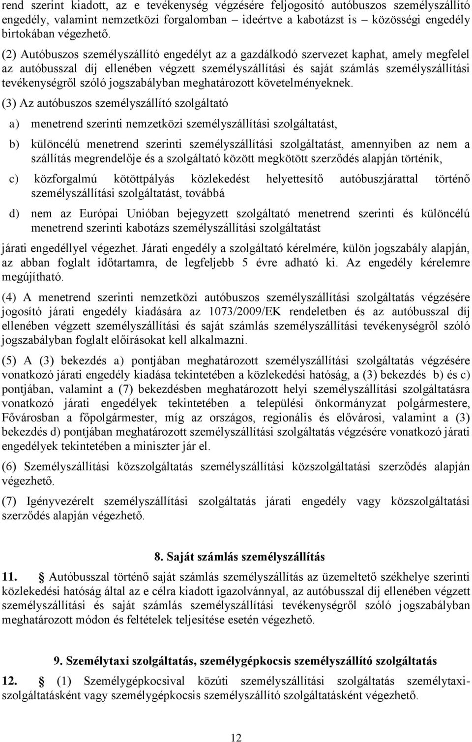 szóló jogszabályban meghatározott követelményeknek.