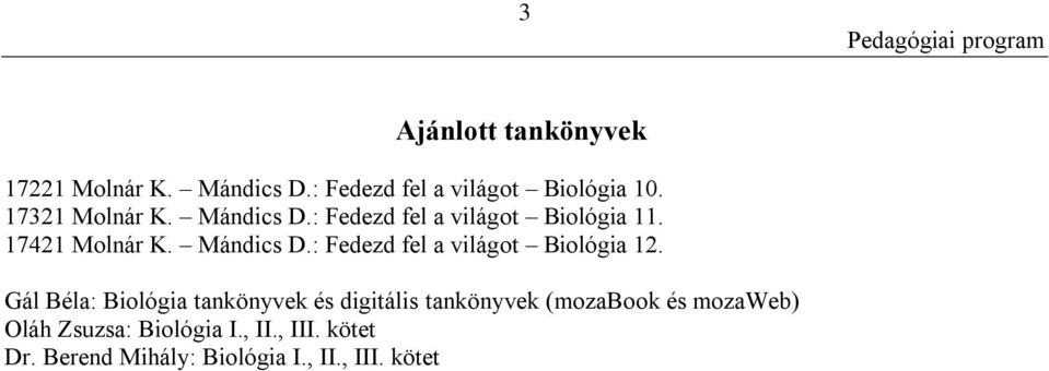 Gál Béla: Biológia tankönyvek és digitális tankönyvek (mozabook és mozaweb) Oláh Zsuzsa: