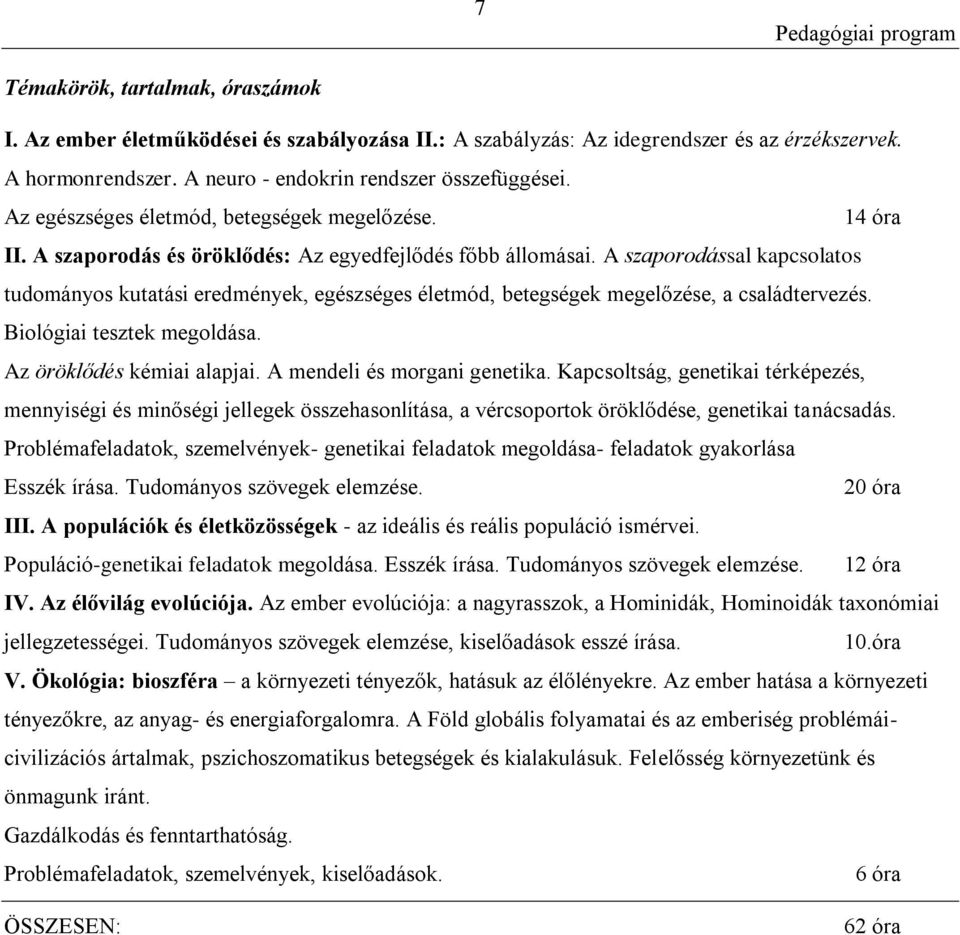 A szaporodással kapcsolatos tudományos kutatási eredmények, egészséges életmód, betegségek megelőzése, a családtervezés. Biológiai tesztek megoldása. Az öröklődés kémiai alapjai.