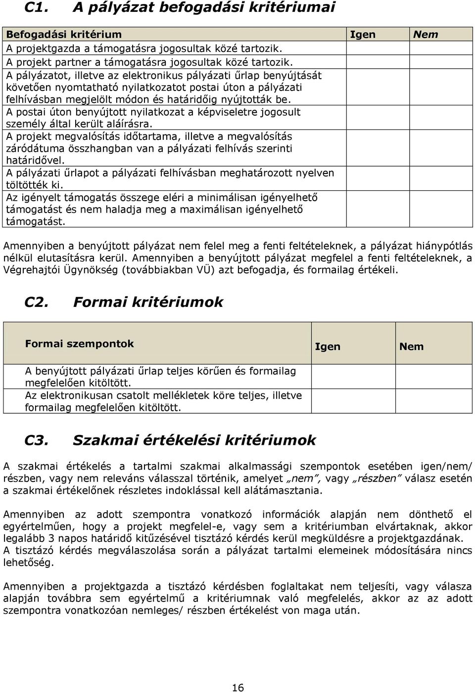 A postai úton benyújtott nyilatkozat a képviseletre jogosult személy által került aláírásra.