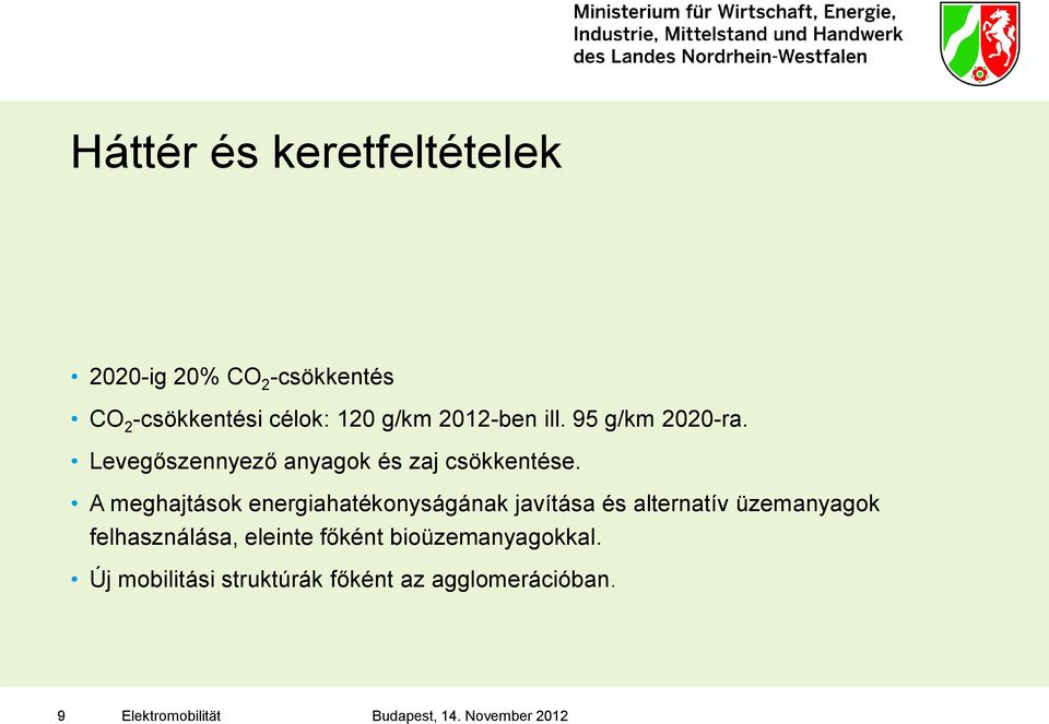 A meghajtások energiahatékonyságának javítása és alternatív üzemanyagok felhasználása, eleinte