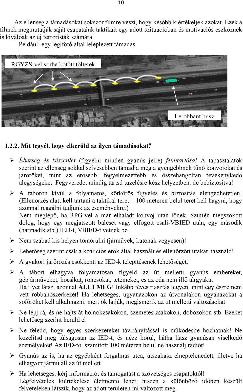 Például: egy légifotó által leleplezett támadás RGYZS-vel sorba kötött töltetek Lerobbant busz 1.2.2. Mit tegyél, hogy elkerüld az ilyen támadásokat?