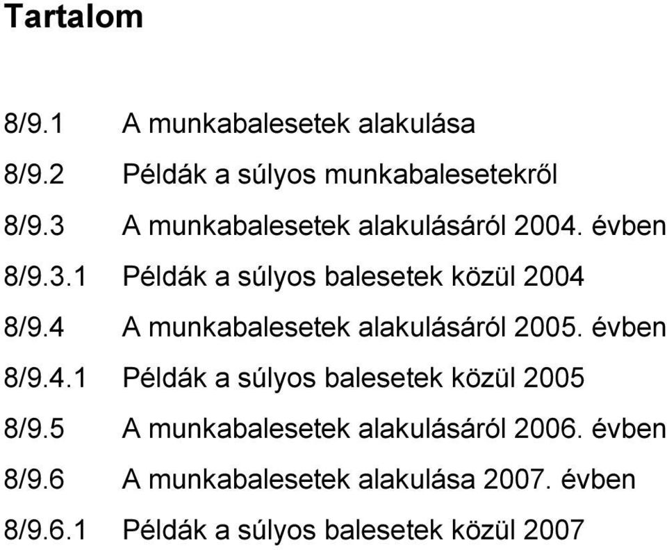 4 A munkabalesetek alakulásáról 2005. évben 8/9.4.1 Példák a súlyos balesetek közül 2005 8/9.