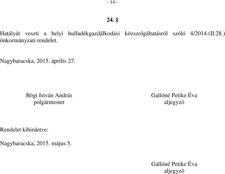 4/2014.(II.28.) önkormányzati rendelet. Nagybaracska, 2015. április 27.