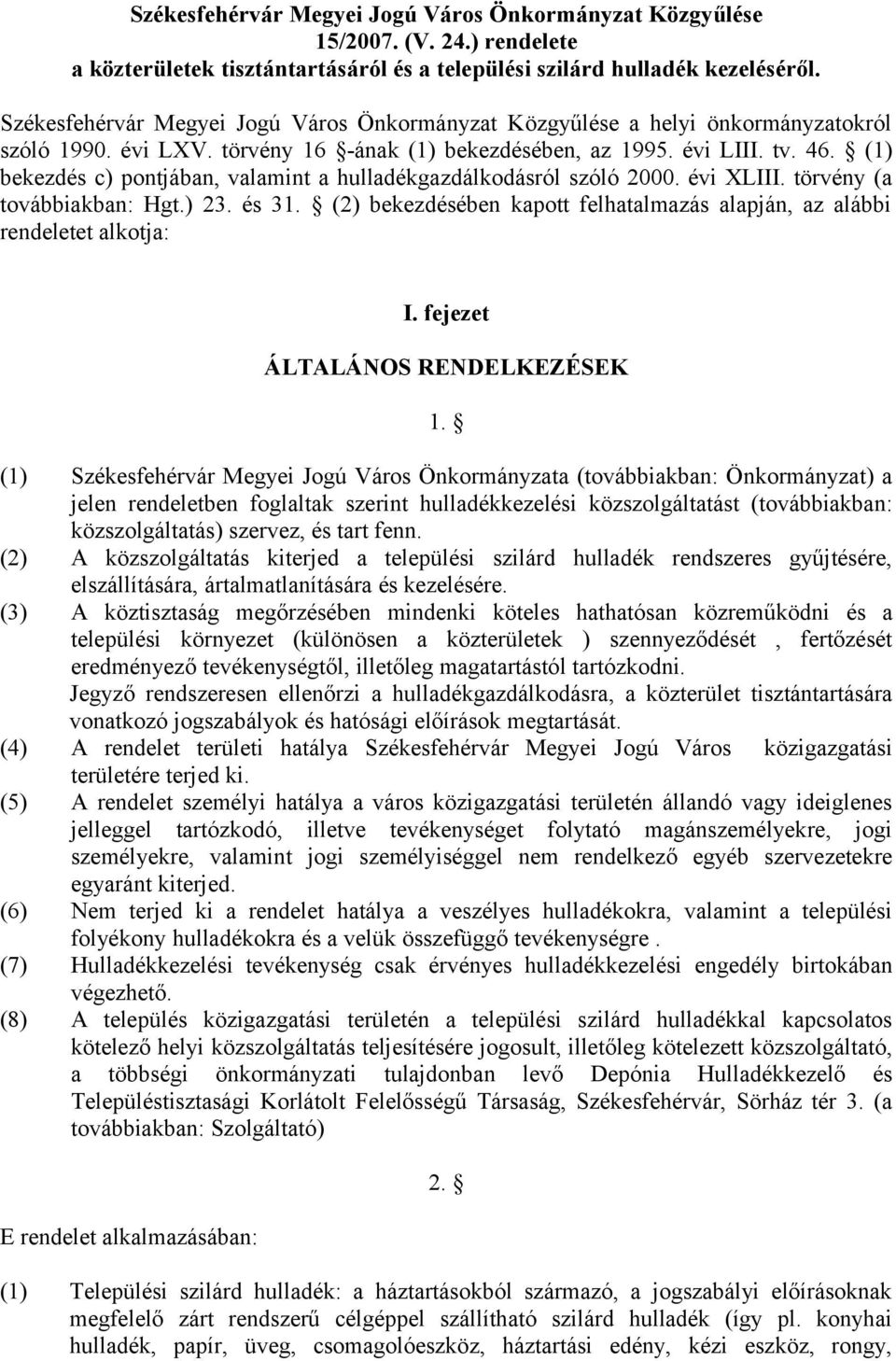 (1) bekezdés c) pontjában, valamint a hulladékgazdálkodásról szóló 2000. évi XLIII. törvény (a továbbiakban: Hgt.) 23. és 31.