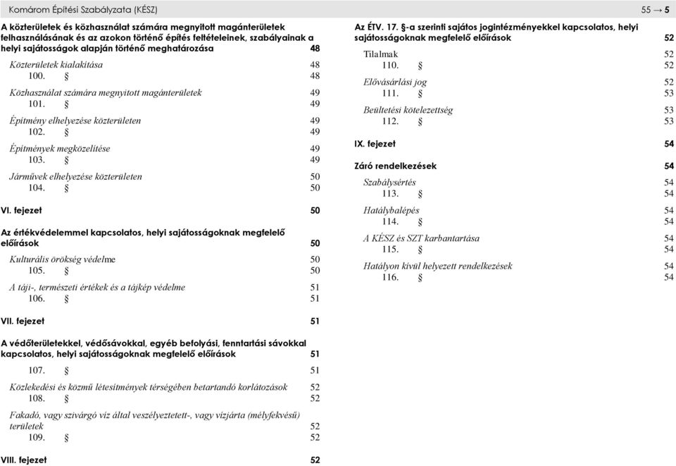 49 Építmények megközelítése 49 103. 49 Járművek elhelyezése közterületen 50 104. 50 VI.