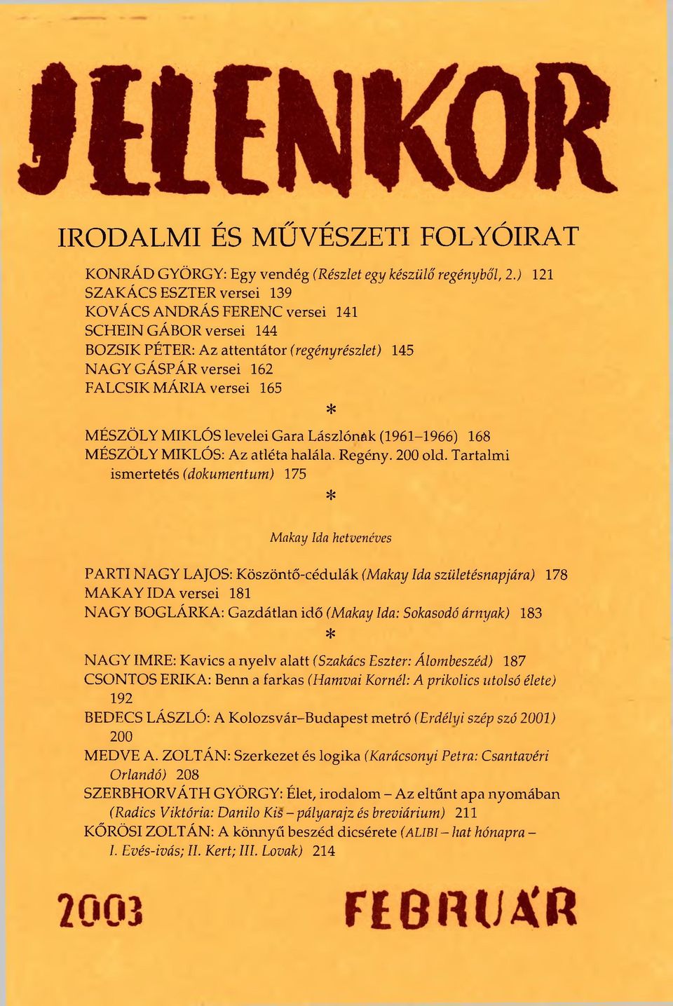 levelei Gara Lászlónak (1961-1966) 168 MÉSZÖLY MIKLÓS: Az atléta halála. Regény. 200 old.