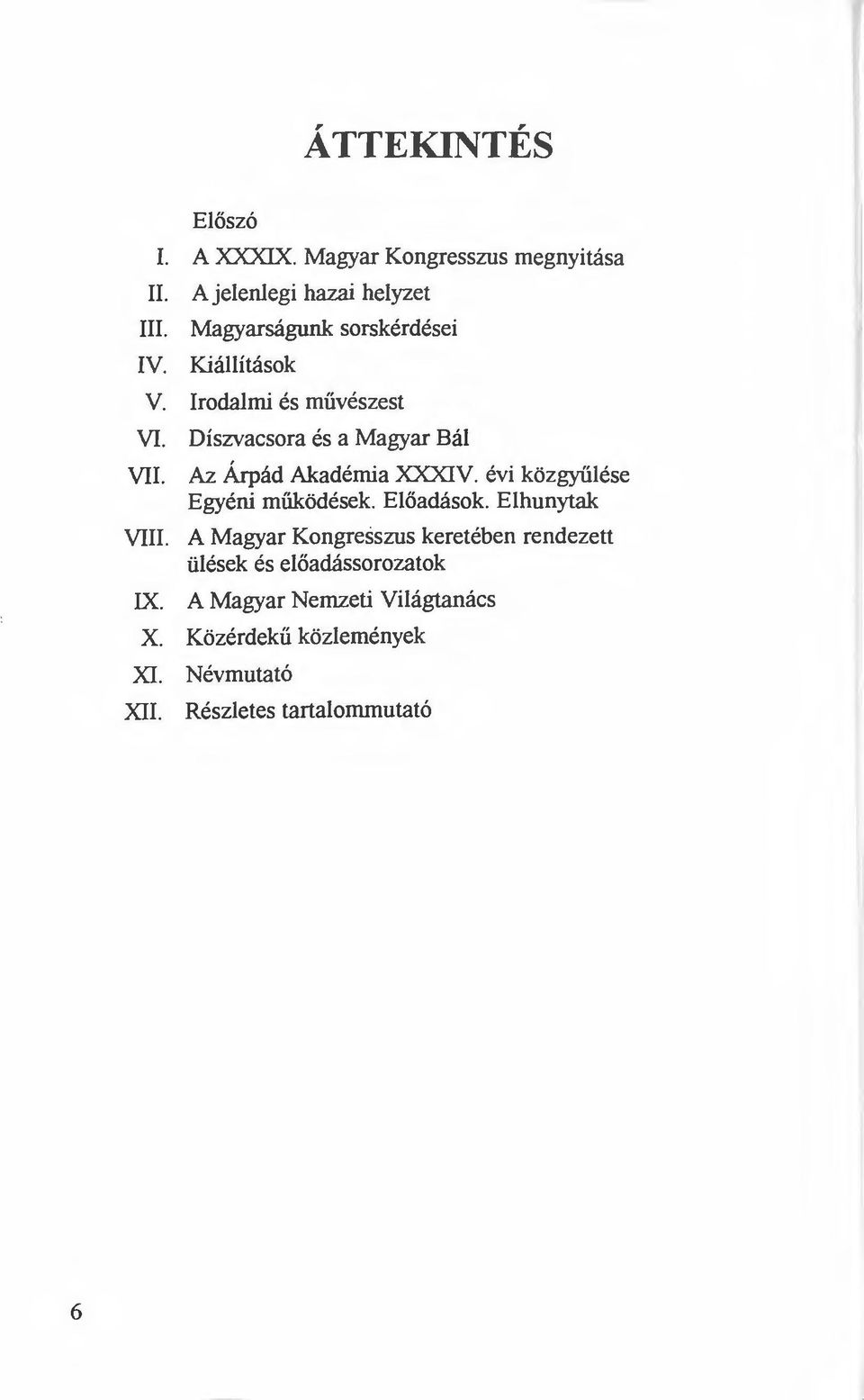 Az Árpád Akadémia XXXIV. évi közgyűlése Egyéni működések. Előadások. Elhunytak VIII.