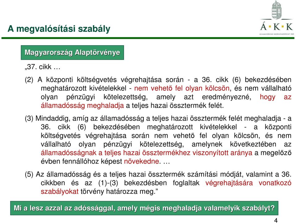 össztermék felét. (3) Mindaddig, amíg az államadósság a teljes hazai össztermék felét meghaladja - a 36.