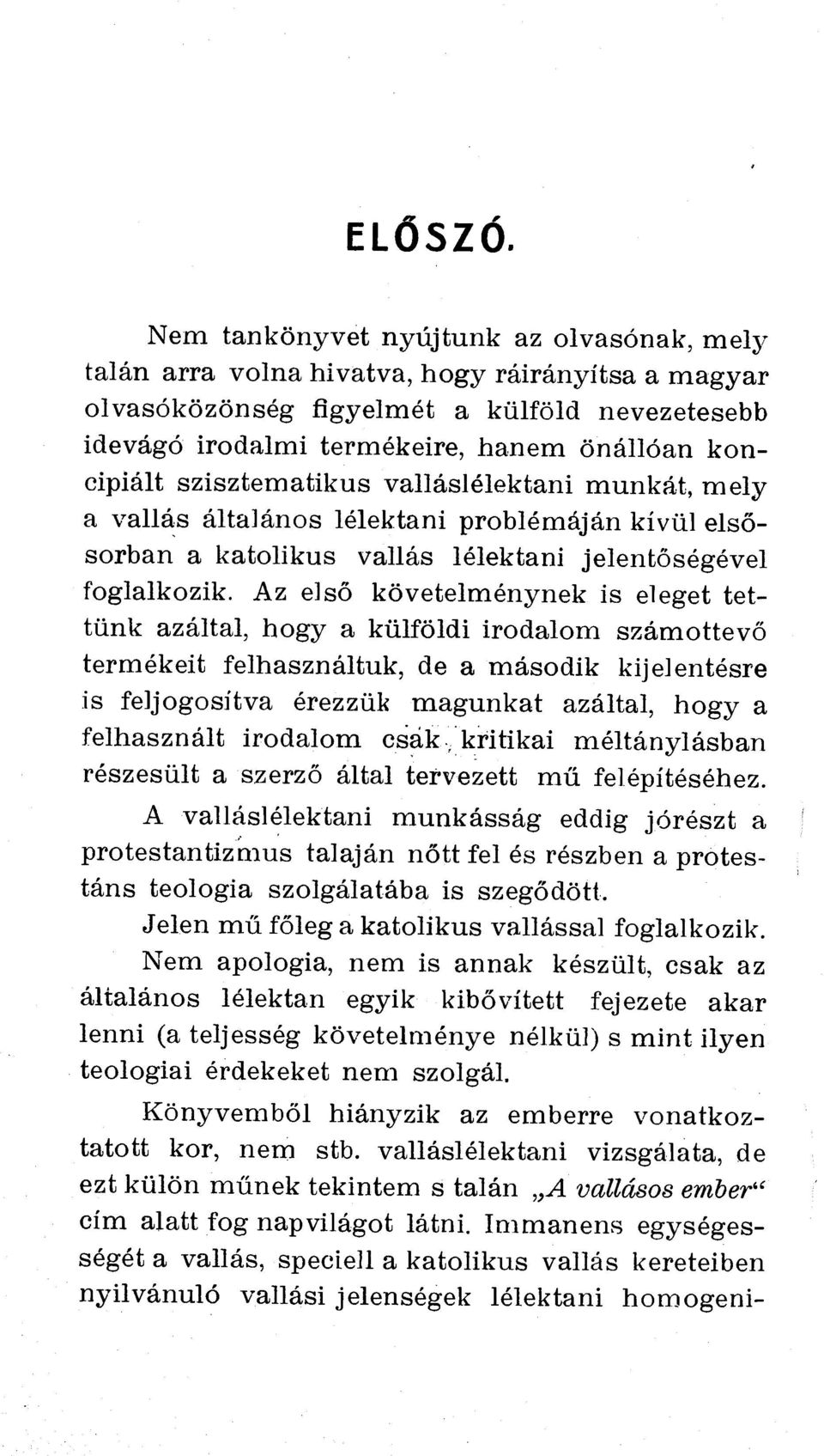 szisztematikus vallaslelektani munkat, mely a vallas altalanos lelektani problemajan kivul els6- sorban a katolikus vallas lelektani jelentosegevel foglalkozik.