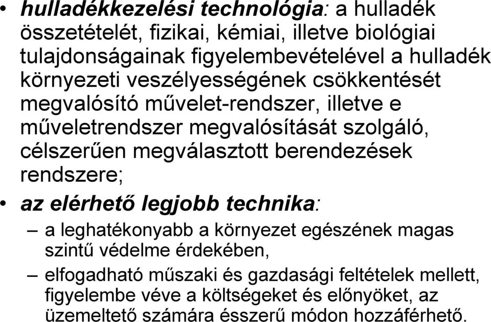 megválasztott berendezések rendszere; az elérhetı legjobb technika: a leghatékonyabb a környezet egészének magas szintő védelme érdekében,