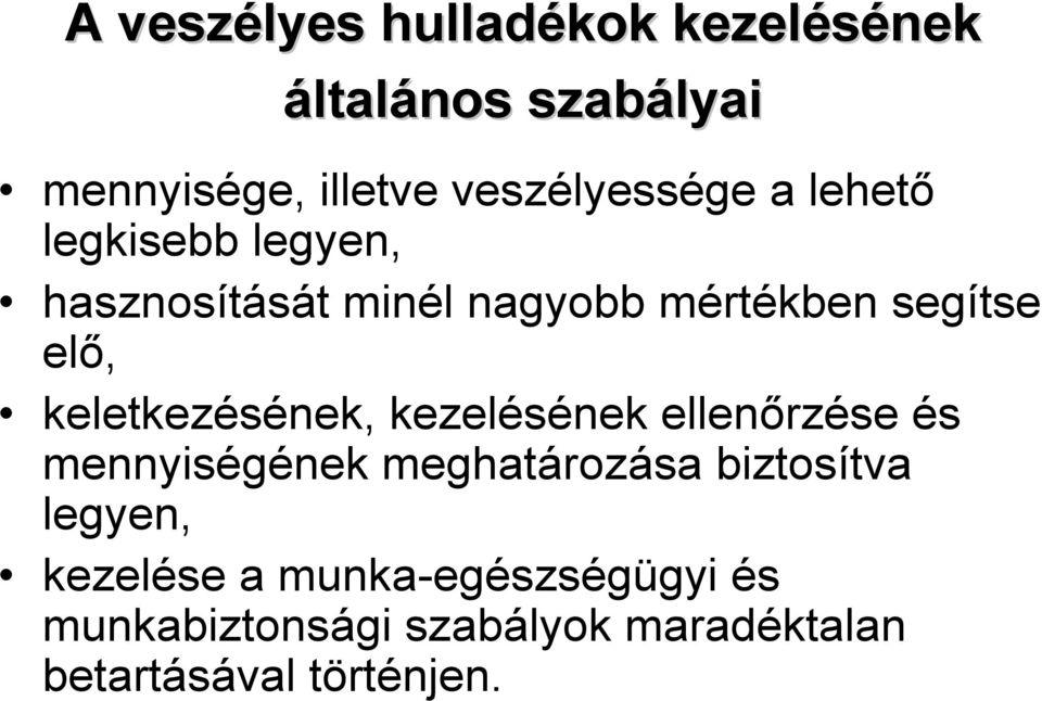 elı, keletkezésének, kezelésének ellenırzése és mennyiségének meghatározása biztosítva