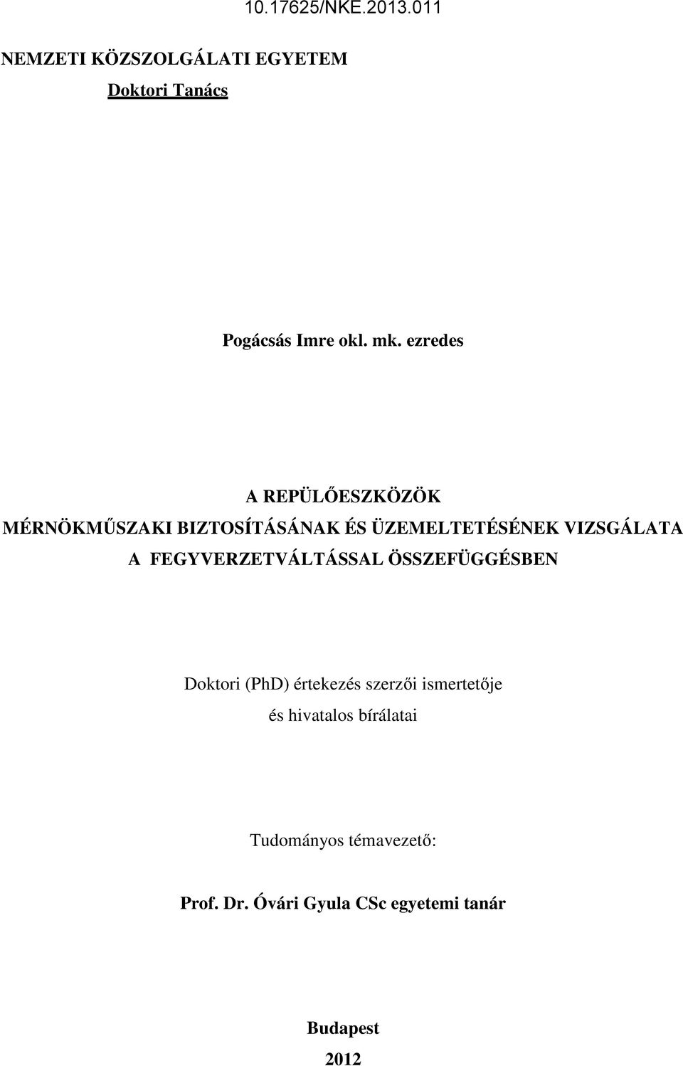 A FEGYVERZETVÁLTÁSSAL ÖSSZEFÜGGÉSBEN Doktori (PhD) értekezés szerzői ismertetője és