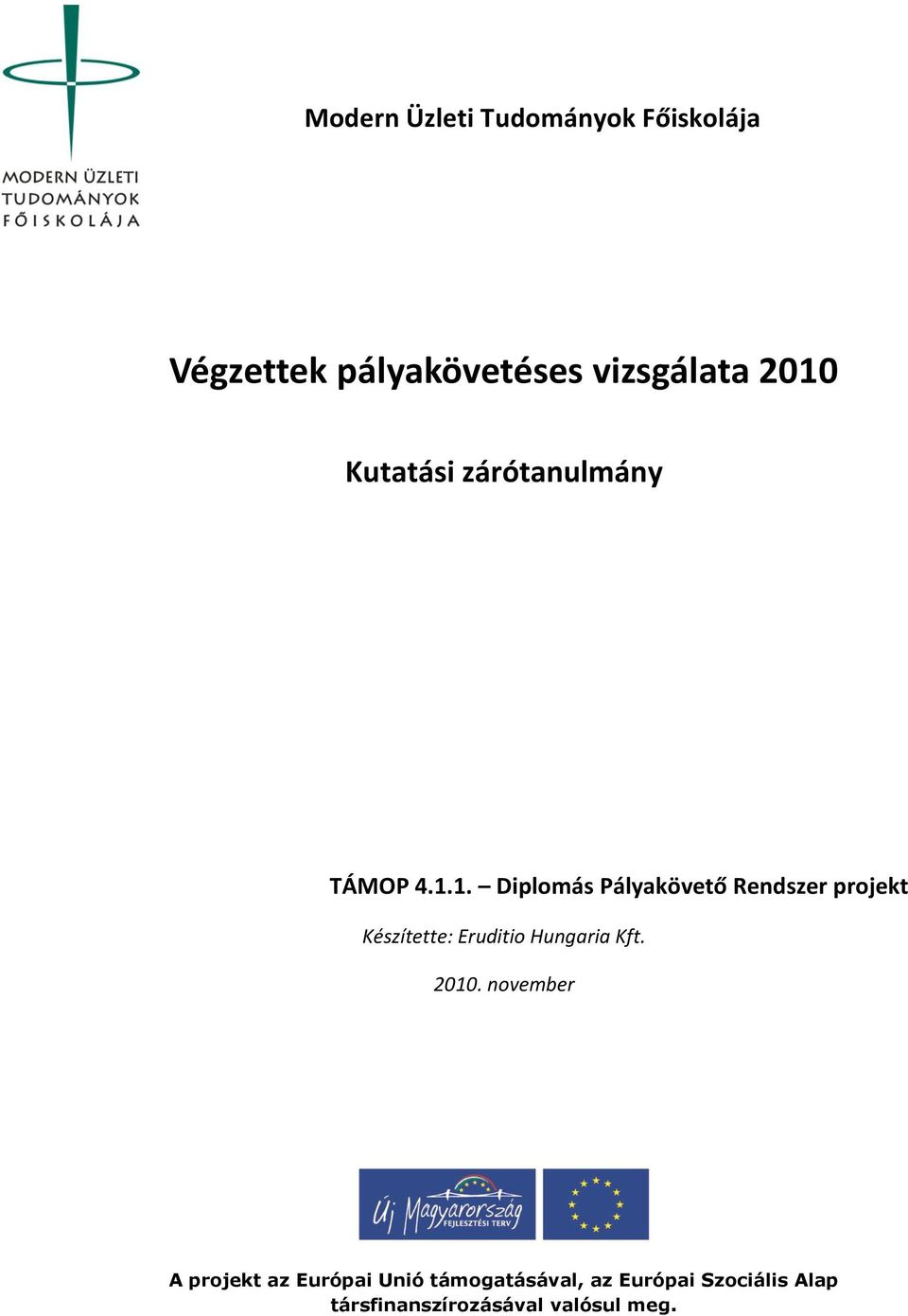 projekt Készítette: Eruditio Hungaria Kft. 2010.