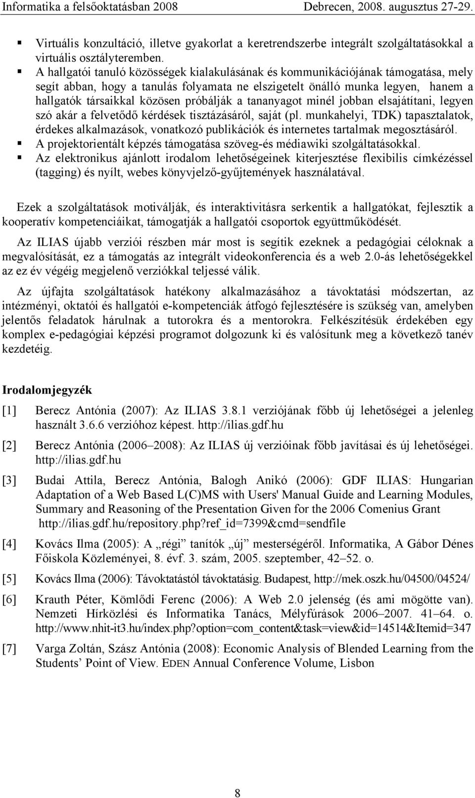 próbálják a tananyagot minél jobban elsajátítani, legyen szó akár a felvetődő kérdések tisztázásáról, saját (pl.