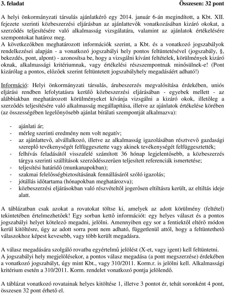 határoz meg. A következőkben meghatározott információk szerint, a Kbt.