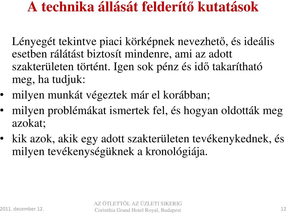 Igen sok pénz és idő takarítható meg, ha tudjuk: milyen munkát végeztek már el korábban; milyen