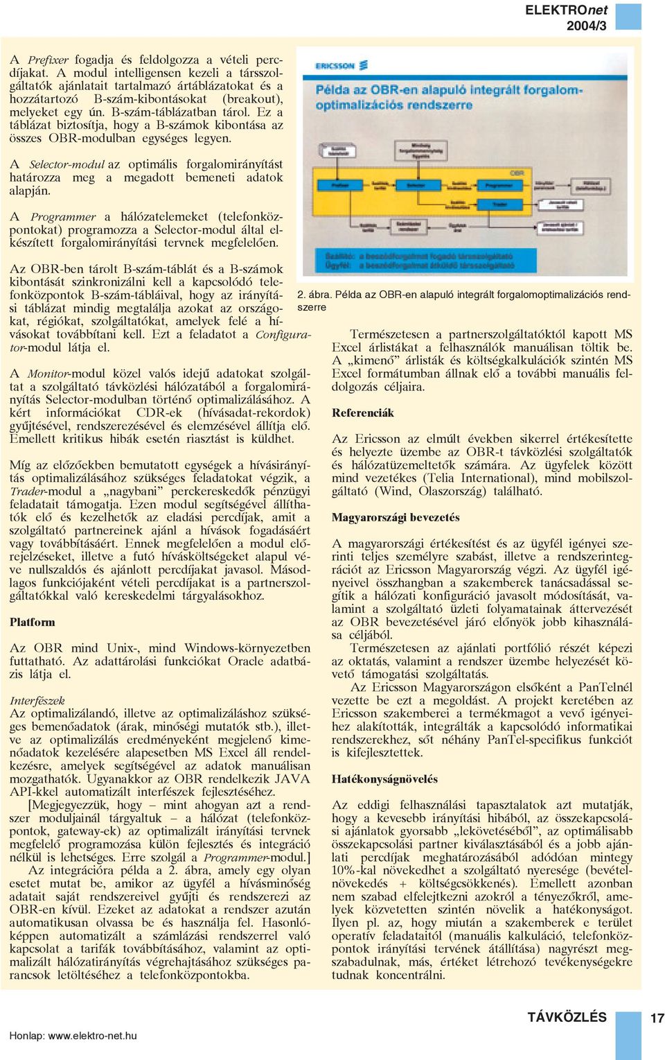 Ez a táblázat biztosítja, hogy a B-számok kibontása az összes OBR-modulban egységes legyen. A Selector-modul az optimális forgalomirányítást határozza meg a megadott bemeneti adatok alapján.