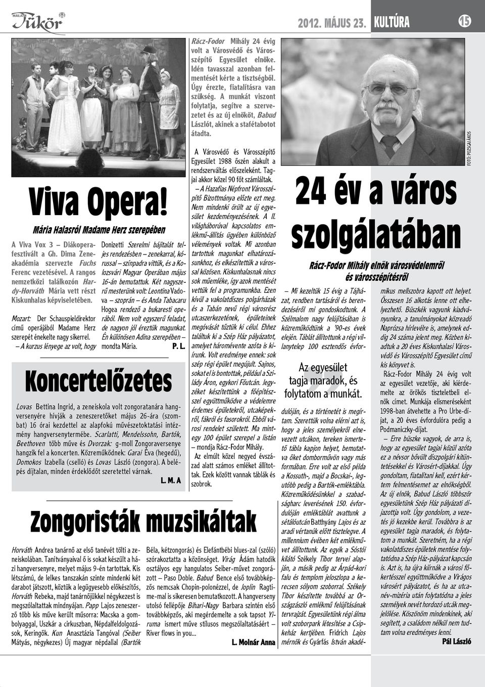 A kurzus lényege az volt, hogy Donizetti Szerelmi bájitalát teljes rendezésben zenekarral, kórussal színpadra vittük, és a Kolozsvári Magyar Operában május 16-án bemutattuk.