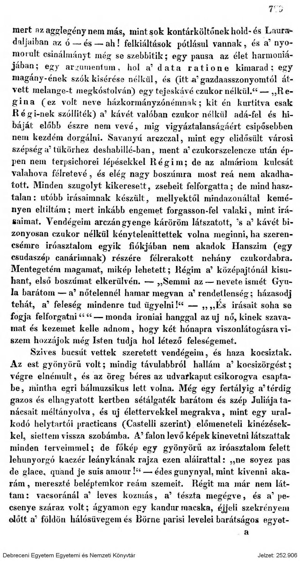 gazdaasszonyomtól átvett inelange-t megkóstolván) egy tejeskávé czukor nélkül.