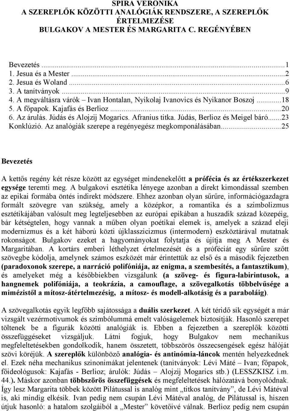 Júdás, Berlioz és Meigel báró...23 Konklúzió. Az analógiák szerepe a regényegész megkomponálásában.