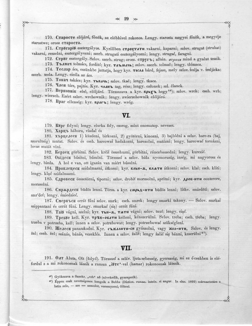 CTpyn>; albán, arpoux mind a gyalut teszik. 173. TtJiMai tolmács, fordító; kyr. Td"h/Ma'ii»; szlov. szerb, tolmaé; tldmacz. 174. Tecaap ács, eszünkbe juttatja, hogy kyr.