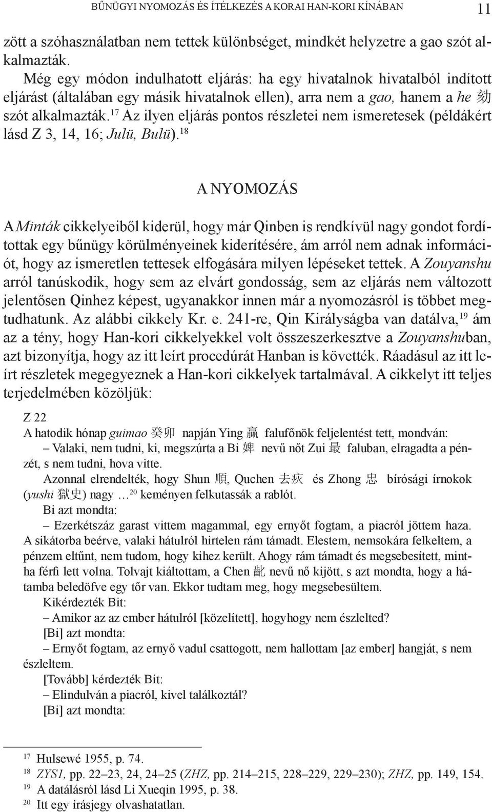 17 Az ilyen eljárás pontos részletei nem ismeretesek (példákért lásd Z 3, 14, 16; Julü, Bulü).