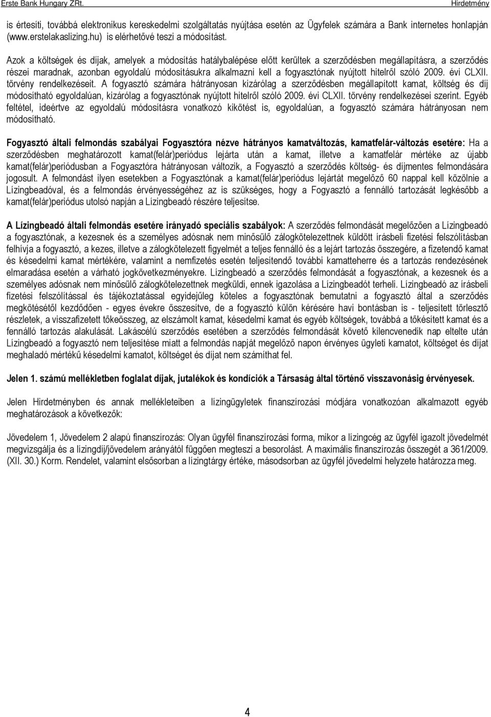 nyújtott hitelről szóló 2009. évi CLXII. törvény rendelkezéseit.