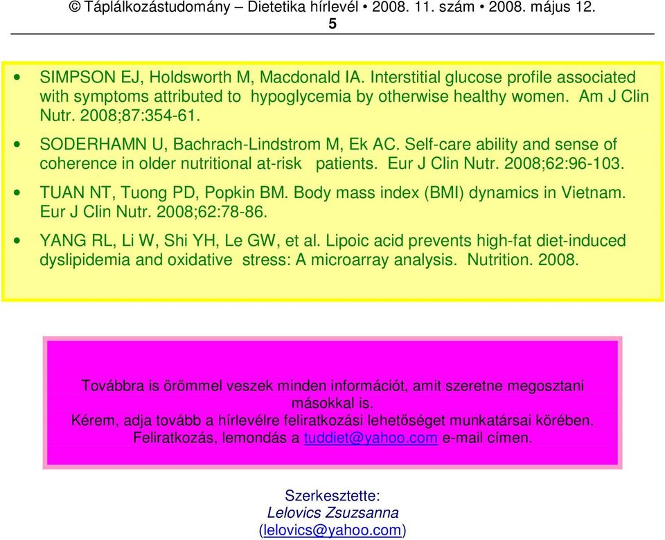 Body mass index (BMI) dynamics in Vietnam. Eur J Clin Nutr. 2008;62:78-86. YANG RL, Li W, Shi YH, Le GW, et al.