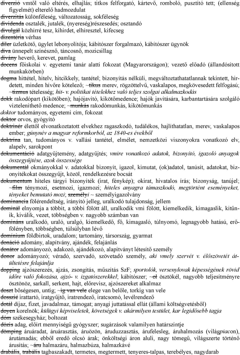 ügynök díva ünnepelt színésznő, táncosnő, mozicsillag dívány heverő, kerevet, pamlag docens főiskolai v.