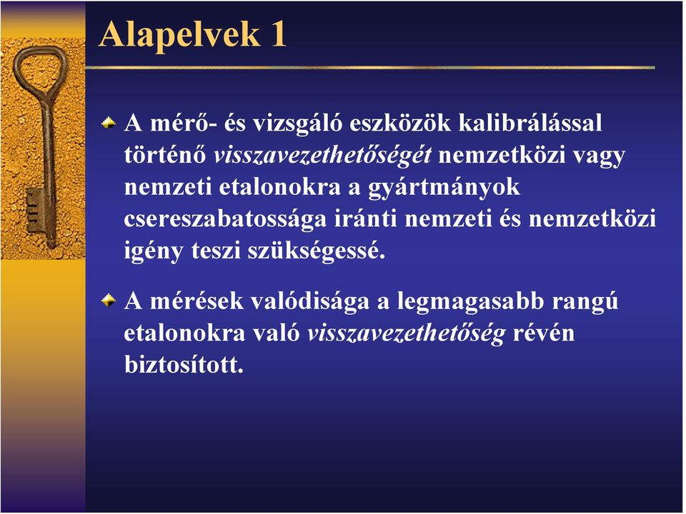 csereszabatossága iránti nemzeti és nemzetközi igény teszi szükségessé.